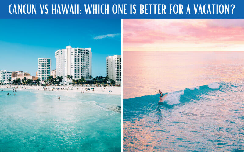 CANCUN VS HAWAII