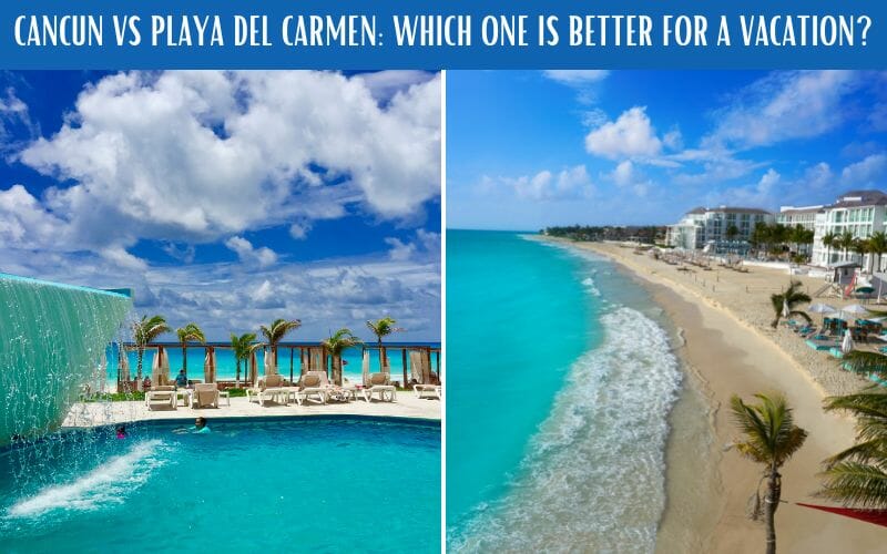 CANCUN VS PLAYA DEL CARMEN