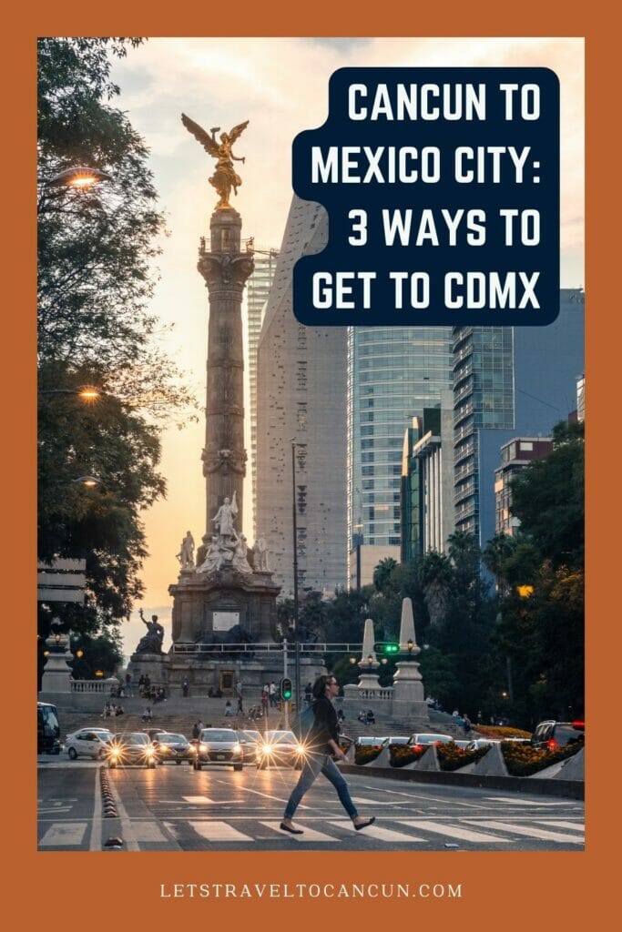 Pinterest image saying "Cancun to Mexico City: 3 ways to get to CDMX".