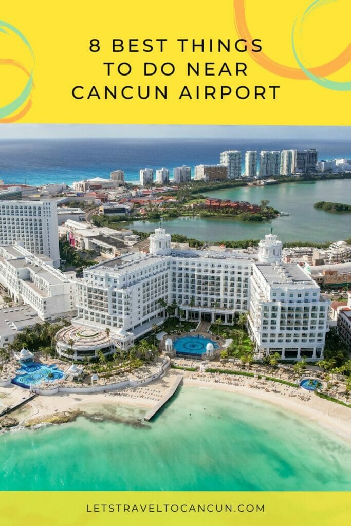 Pinterest image saying "Things to Do Near Cancun Airport".