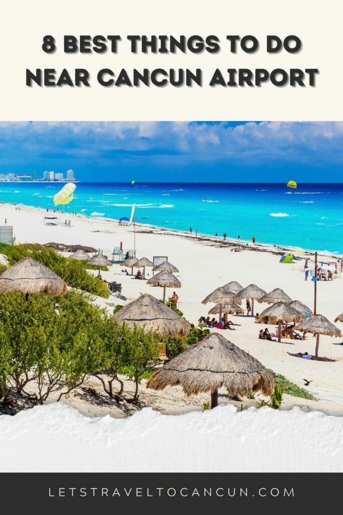 Pinterest image saying "Things to Do Near Cancun Airport".