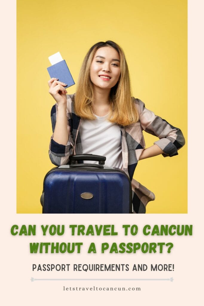Pinterest image saying "Can you Travel to Cancun without a Passport?".