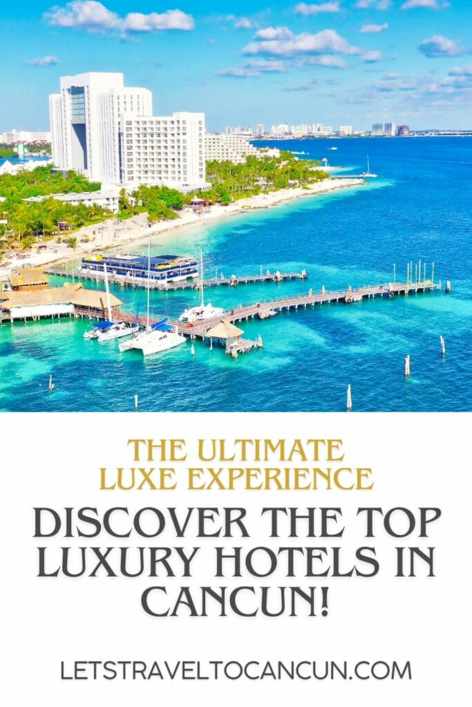 Pinterest image saying "The Ultimate Luxe Experience: Discover the top luxury hotels in Cancun".